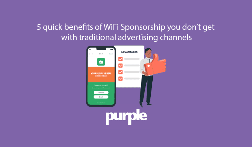 5 vantaggi della WiFi Sponsorship che non ottieni con i canali pubblicitari tradizionali