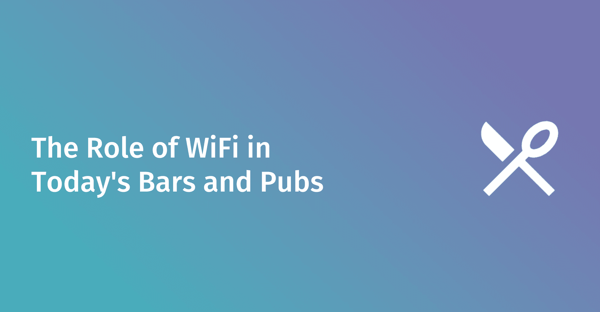 The Role of WiFi in Today's Bars and Pubs