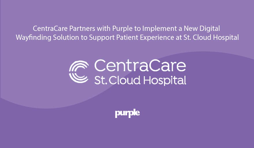 CentraCare Partners with Purple to Implement a New Digital Wayfinding Solution to Support Patient Experience at St. Cloud Hospital