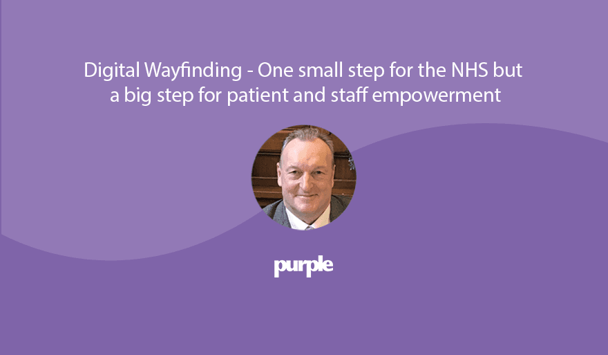 Wayfinding digital: un pequeño paso para el NHS, pero un gran paso para el empoderamiento de pacientes y personal, por Mike Farrar