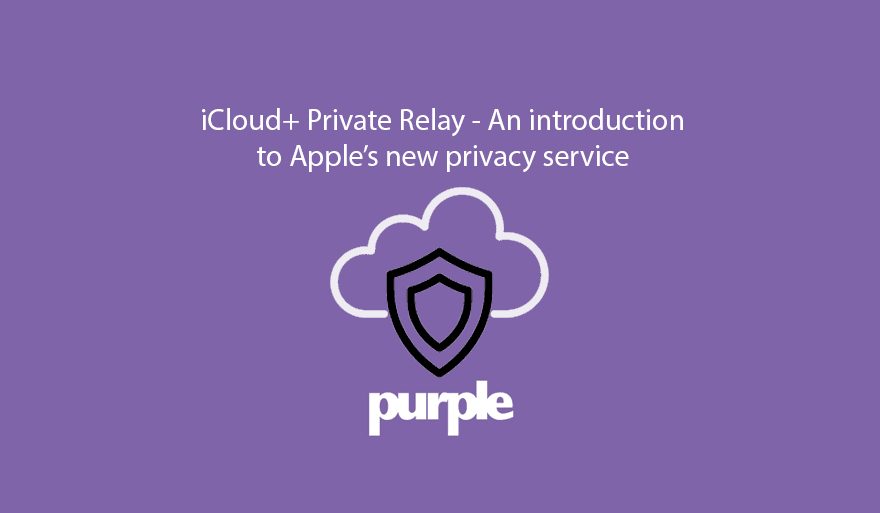 iCloud+ Private Relay - An introduction to Apple's new privacy service