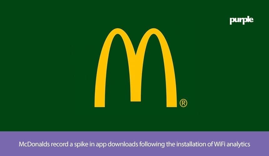 McDonald's record a sharp increase in app downloads following the installation of WiFi analytics