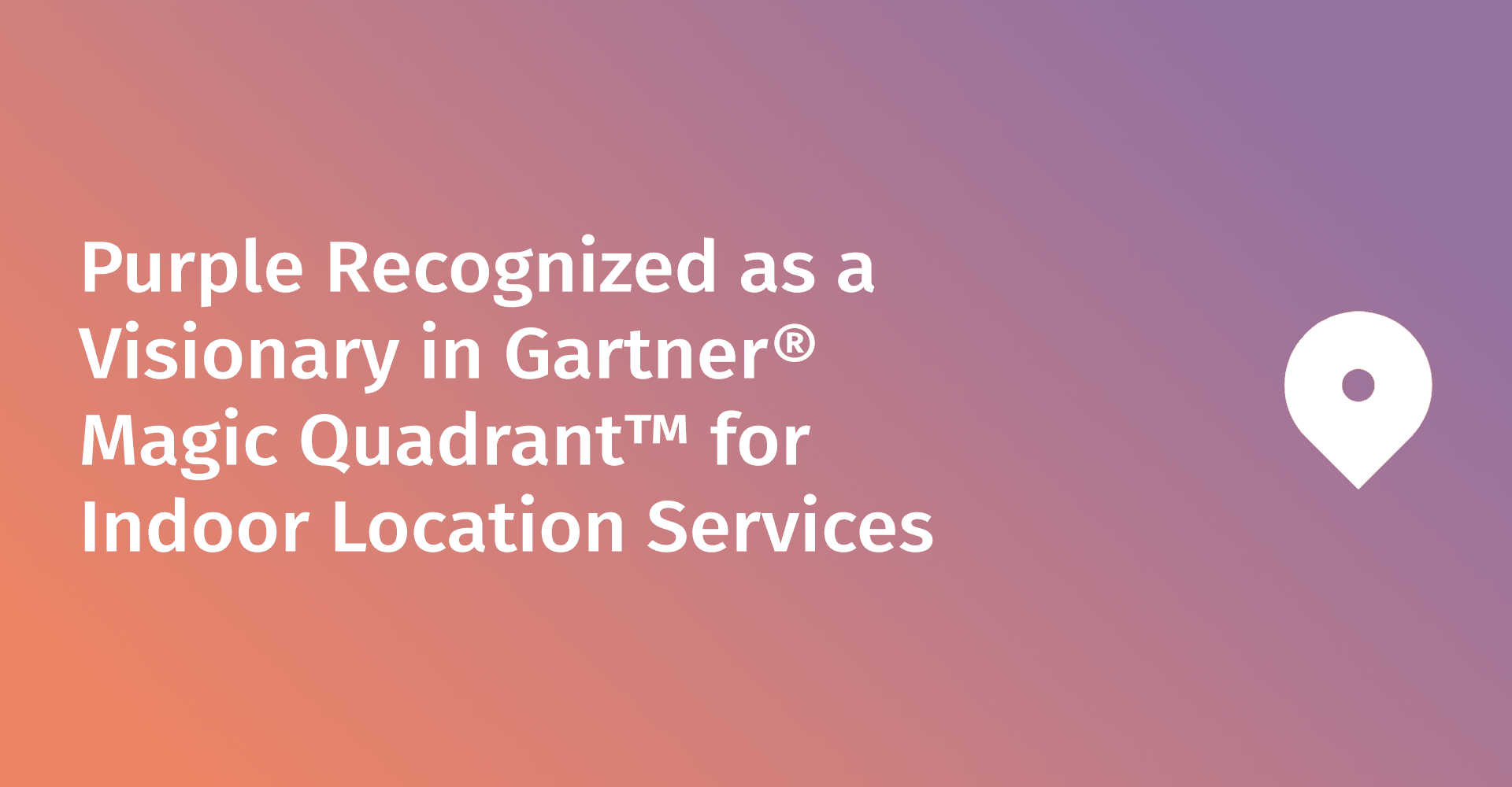 Purple es reconocido como Visionario en el Gartner Magic Quadrant para Servicios de Localización en Interiores