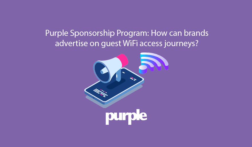 Purple Sponsorship Program: come possono i brand fare pubblicità nei percorsi di accesso al WiFi per gli ospiti?