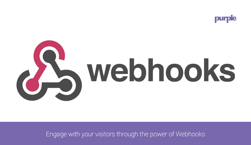 Engage with your visitors through the power of Webhooks