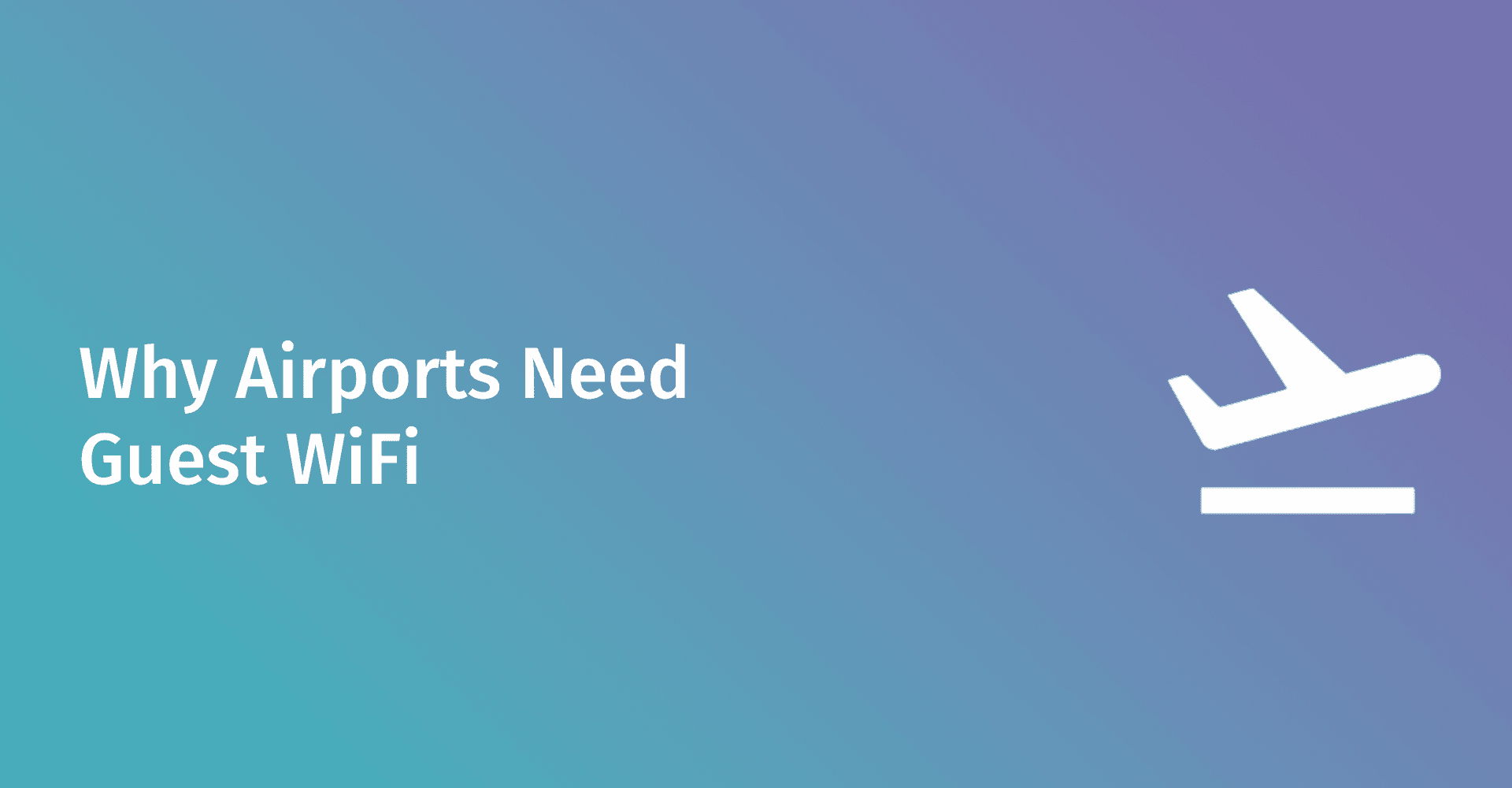 Por qué los aeropuertos necesitan WiFi para invitados