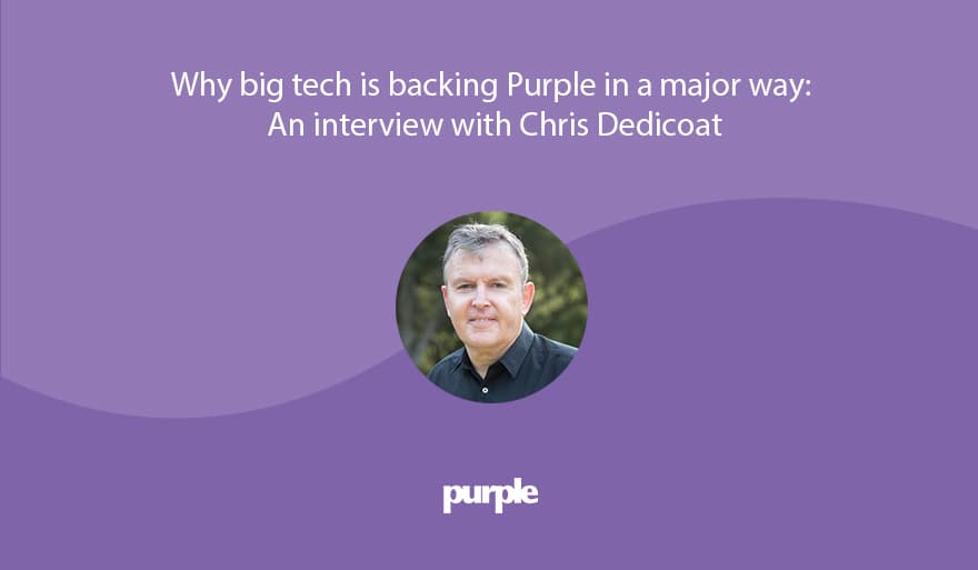 Pourquoi les géants de la technologie soutiennent massivement Purple : Une interview de Chris Dedicoat