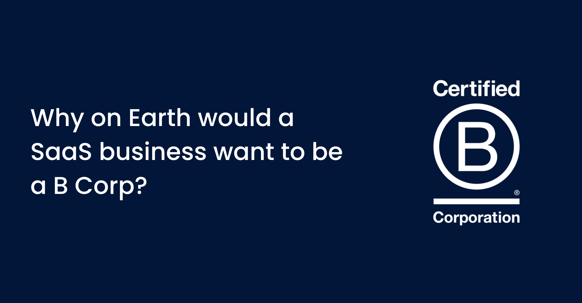 ¿Por qué motivo querría una empresa SaaS ser una B Corp?
