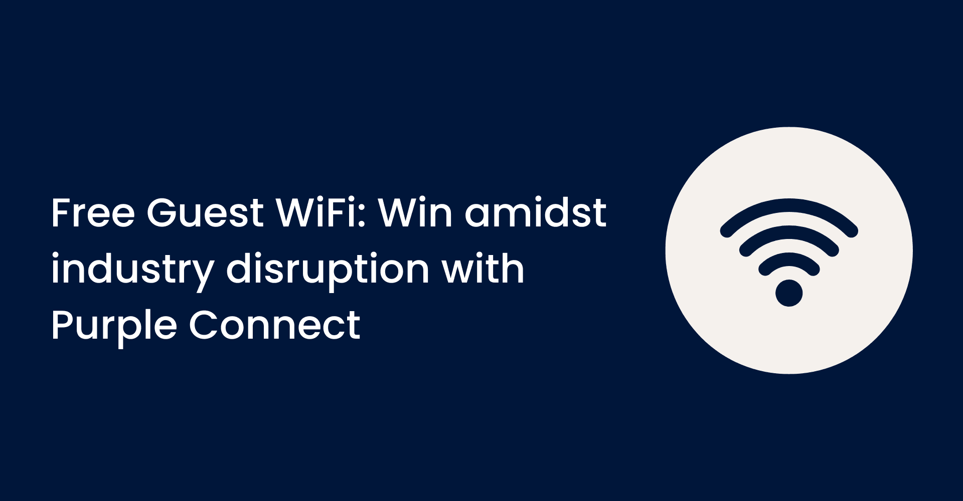 ফ্রি Guest WiFi: Purple Connect-এর মাধ্যমে ইন্ডাস্ট্রির পরিবর্তনের মাঝেও জয়ী হোন
