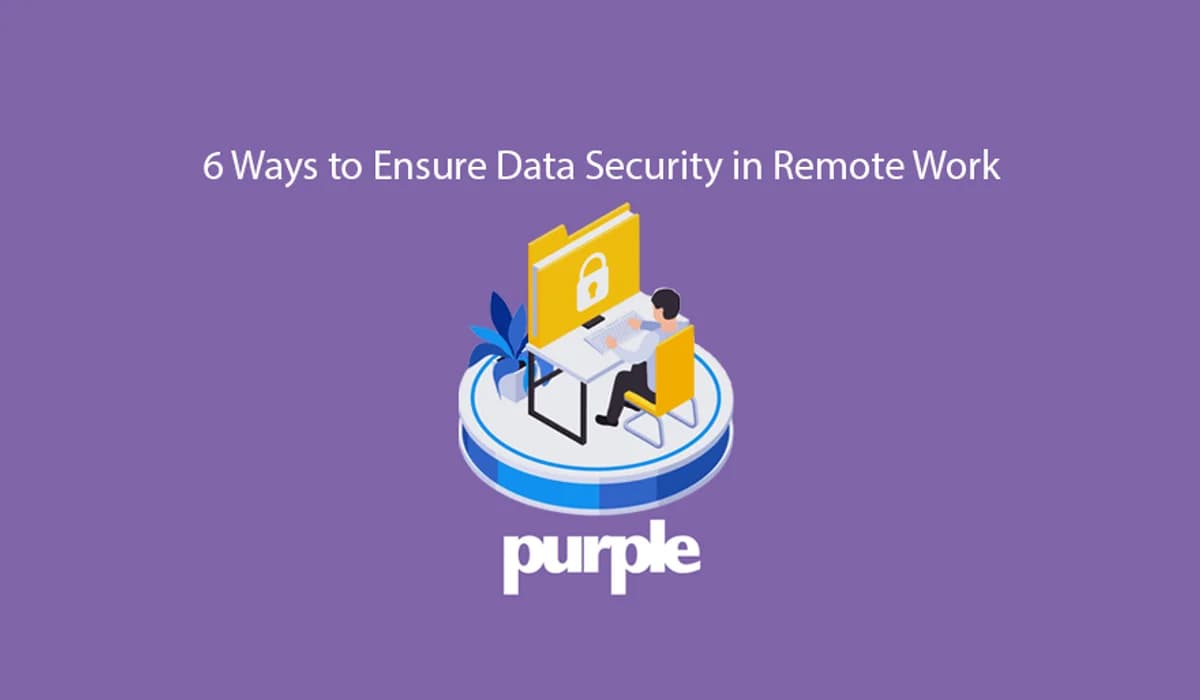 Six ways to ensure data security in remote work environments