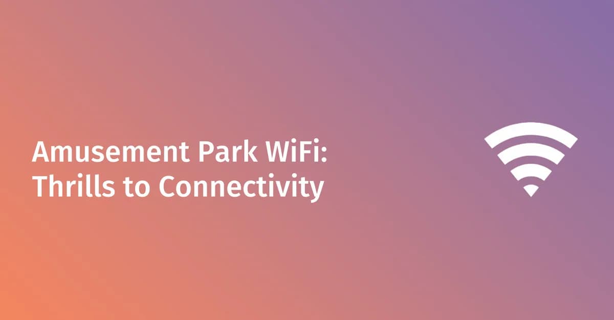 游乐园 WiFi 指南:访客分析、Captive Portal 与网络设计