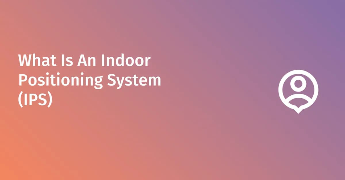 Qué es un sistema de posicionamiento en interiores (IPS)