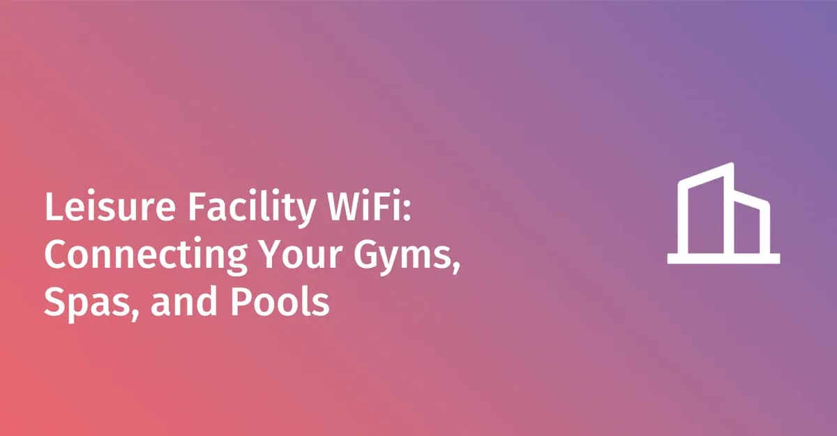 休闲娱乐场所 WiFi:健身房、水疗中心及泳池网络指南
