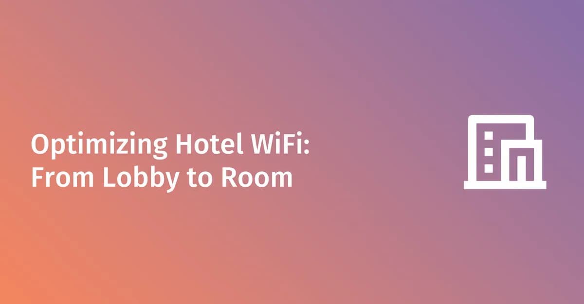 होटल WiFi ऑप्टिमाइज़ेशन: बैंडविड्थ प्लानिंग, PMS इंटीग्रेशन और गेस्ट अनुभव