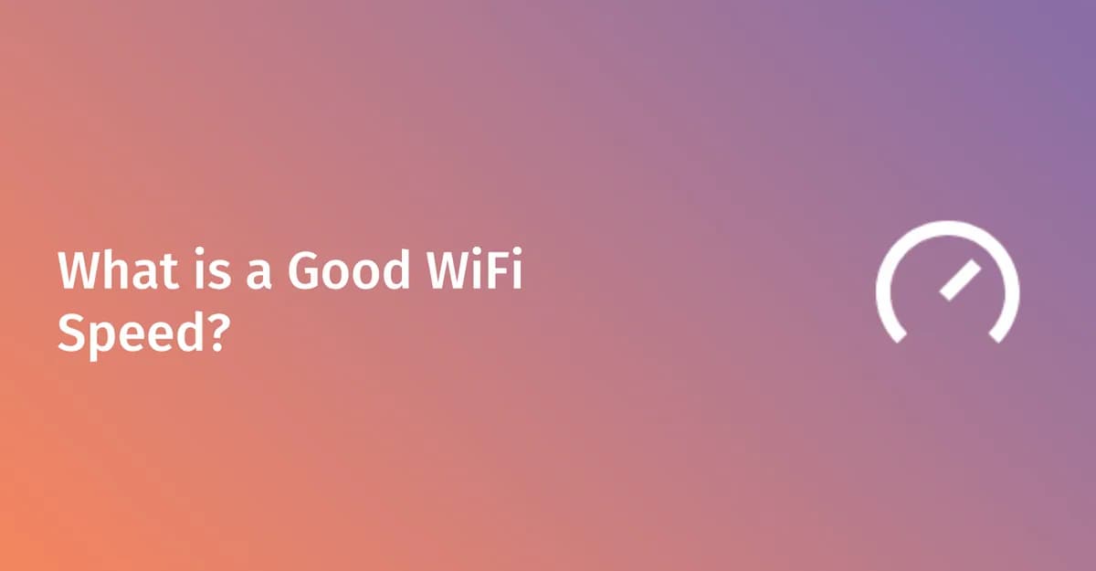 什么是优秀的 WiFi 速度?2026年基准指南