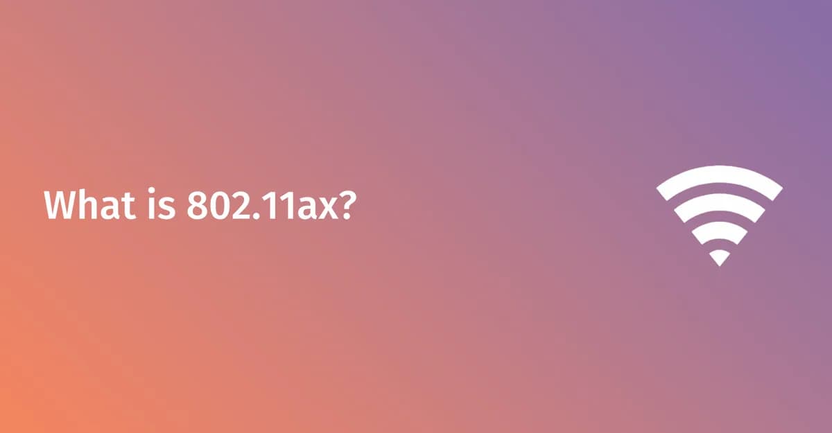 What is WiFi 6 (802.11ax)? Speeds, OFDMA, and deployment guide